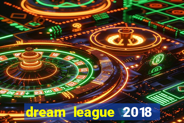 dream league 2018 dinheiro infinito